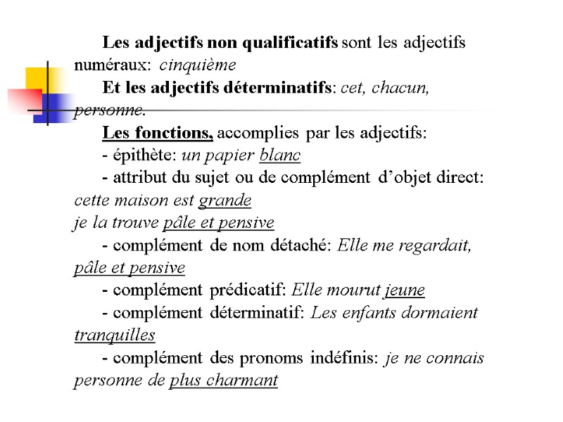 Les adjectifs non qualificatifs sont les adjectifs numéraux: cinquième     